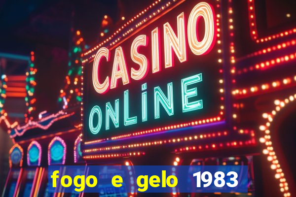 fogo e gelo 1983 dublado download